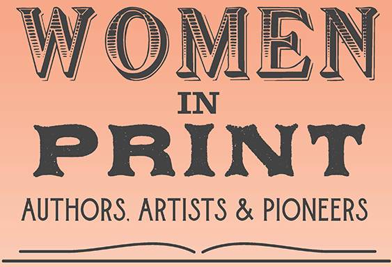 Title of the exhibit, "Women in Print: Authors, Artists, and Pioneers" in blue text on a peach background.